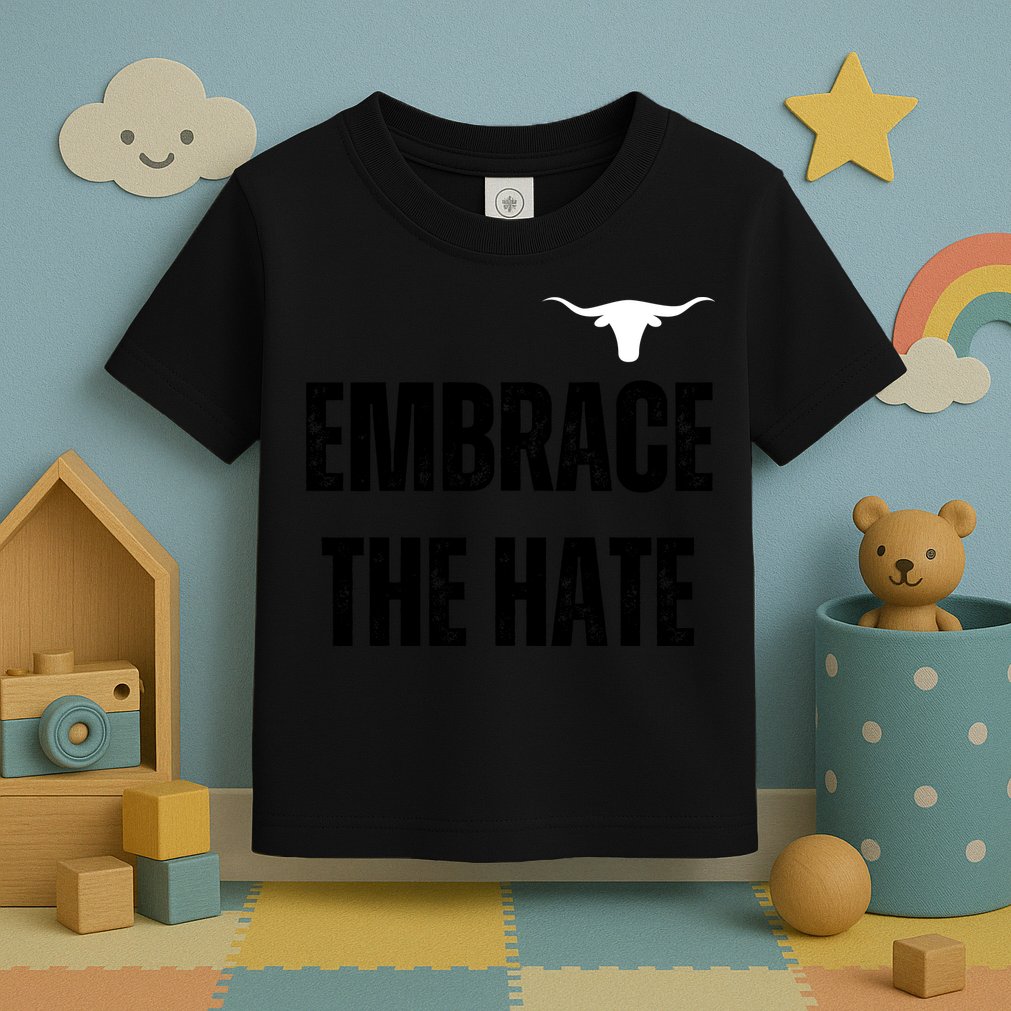 Limited Texas Embrace The Hate Toddler T-Shirt