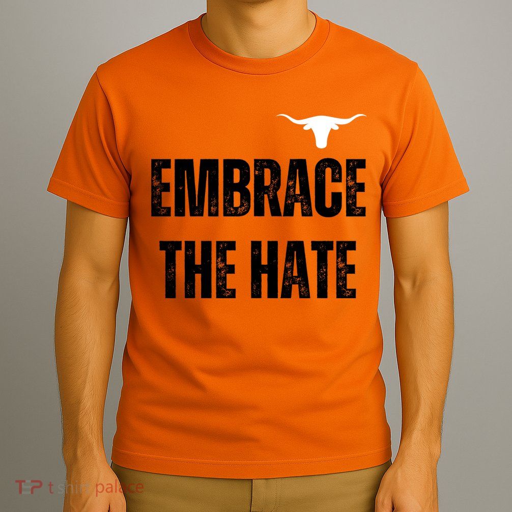 Limited Texas Embrace The Hate T-Shirt