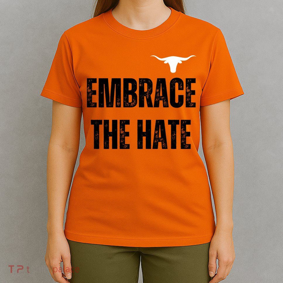 Limited Texas Embrace The Hate T-Shirt