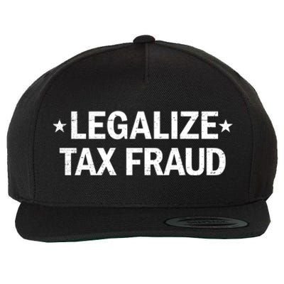 Legalize Tax Fraud Funny Tax Evasion Commit Tax Fraud Wool Snapback Cap