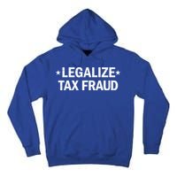 Legalize Tax Fraud Funny Tax Evasion Commit Tax Fraud Tall Hoodie