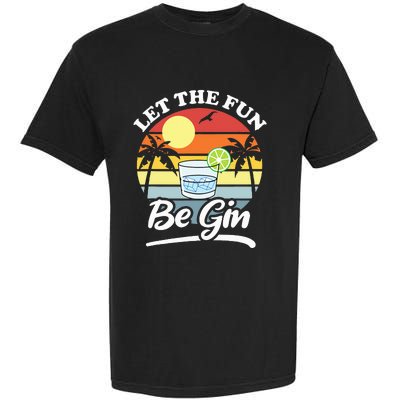 Let The Fun Be Gin Funny Drinking Alcohol Lover Pun Garment-Dyed Heavyweight T-Shirt