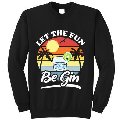 Let The Fun Be Gin Funny Drinking Alcohol Lover Pun Sweatshirt