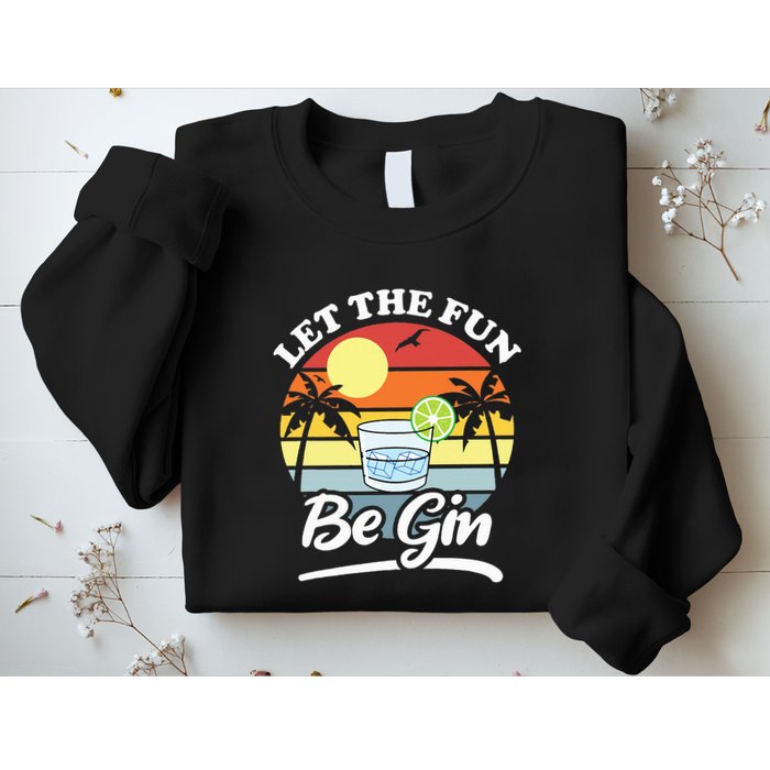 Let The Fun Be Gin Funny Drinking Alcohol Lover Pun Sweatshirt