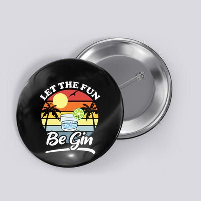 Let The Fun Be Gin Funny Drinking Alcohol Lover Pun Button