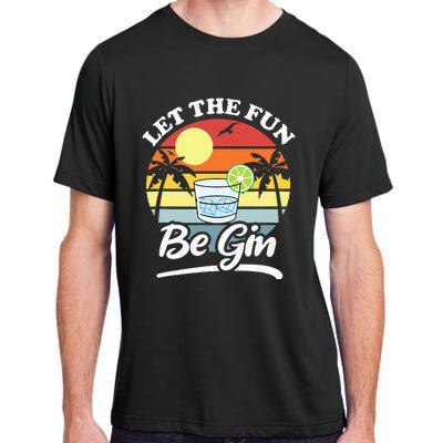 Let The Fun Be Gin Funny Drinking Alcohol Lover Pun Adult ChromaSoft Performance T-Shirt