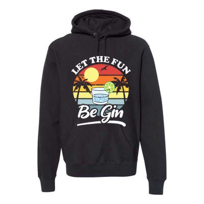 Let The Fun Be Gin Funny Drinking Alcohol Lover Pun Premium Hoodie