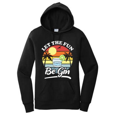 Let The Fun Be Gin Funny Drinking Alcohol Lover Pun Women's Pullover Hoodie
