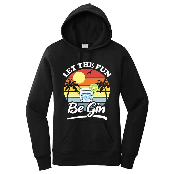 Let The Fun Be Gin Funny Drinking Alcohol Lover Pun Women's Pullover Hoodie