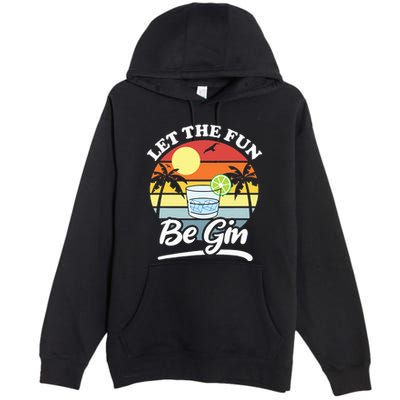 Let The Fun Be Gin Funny Drinking Alcohol Lover Pun Premium Pullover Hoodie