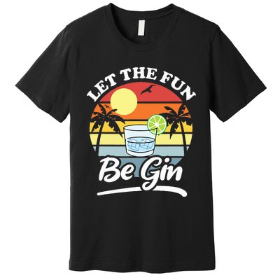 Let The Fun Be Gin Funny Drinking Alcohol Lover Pun Premium T-Shirt