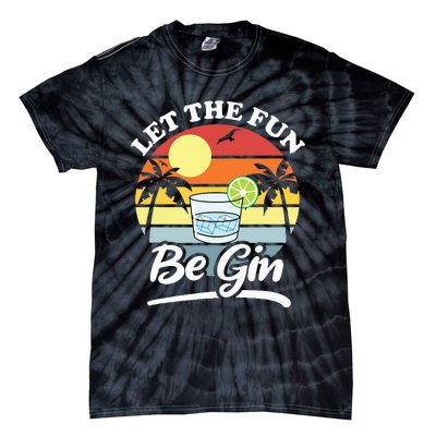 Let The Fun Be Gin Funny Drinking Alcohol Lover Pun Tie-Dye T-Shirt