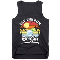 Let The Fun Be Gin Funny Drinking Alcohol Lover Pun Tank Top