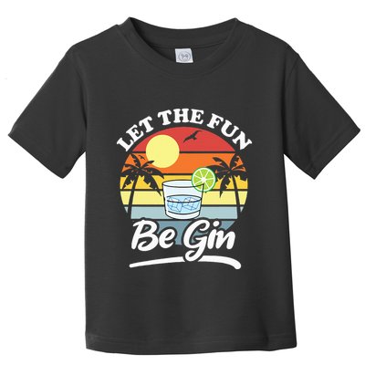 Let The Fun Be Gin Funny Drinking Alcohol Lover Pun Toddler T-Shirt