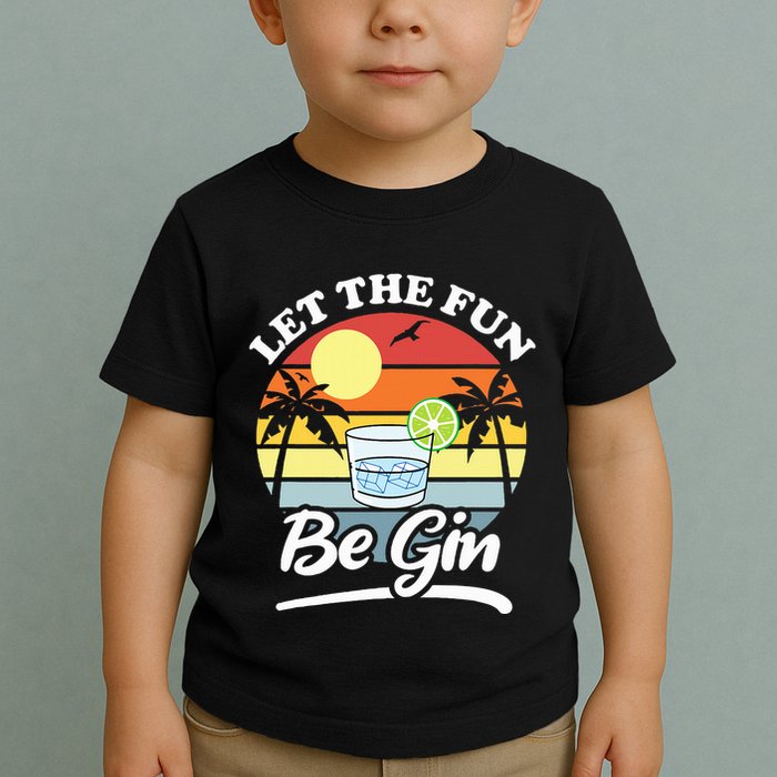 Let The Fun Be Gin Funny Drinking Alcohol Lover Pun Toddler T-Shirt