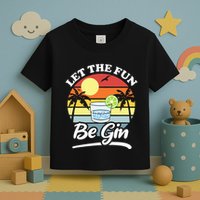 Let The Fun Be Gin Funny Drinking Alcohol Lover Pun Toddler T-Shirt