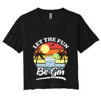 Let The Fun Be Gin Funny Drinking Alcohol Lover Pun Crop Top