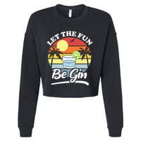 Let The Fun Be Gin Funny Drinking Alcohol Lover Pun Cropped Pullover Crew