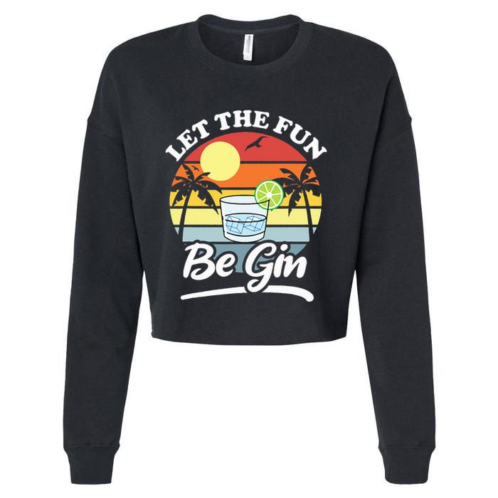 Let The Fun Be Gin Funny Drinking Alcohol Lover Pun Cropped Pullover Crew