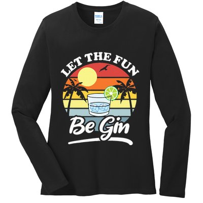 Let The Fun Be Gin Funny Drinking Alcohol Lover Pun Ladies Long Sleeve Shirt