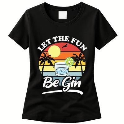 Let The Fun Be Gin Funny Drinking Alcohol Lover Pun Womens T-Shirt
