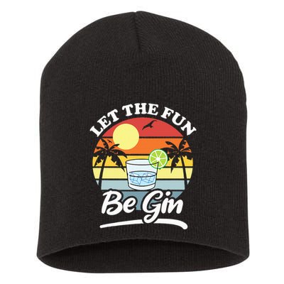 Let The Fun Be Gin Funny Drinking Alcohol Lover Pun Short Acrylic Beanie