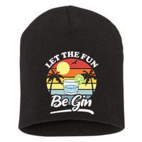 Let The Fun Be Gin Funny Drinking Alcohol Lover Pun Short Acrylic Beanie