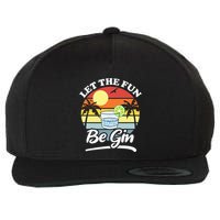 Let The Fun Be Gin Funny Drinking Alcohol Lover Pun Wool Snapback Cap