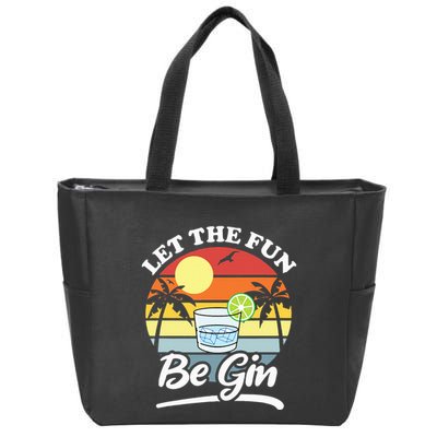 Let The Fun Be Gin Funny Drinking Alcohol Lover Pun Zip Tote Bag
