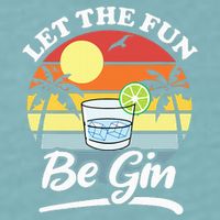 Let The Fun Be Gin Funny Drinking Alcohol Lover Pun Sueded Cloud Jersey T-Shirt