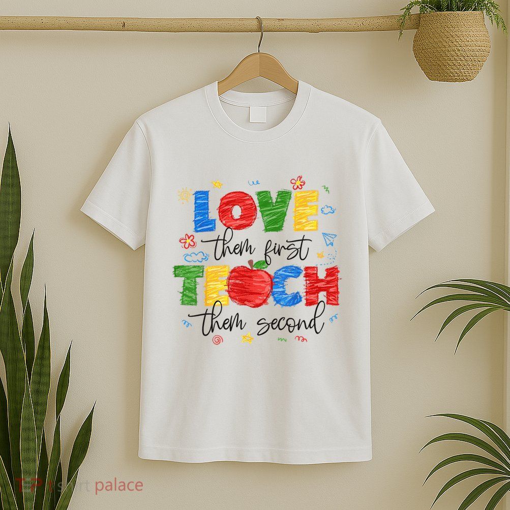 Love Them First Teach Them Second Special Education Autism T-Shirt