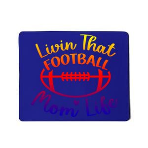 Livin That Football Mom Life Football Player's Mom Gift Mousepad