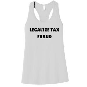 Legalize Tax Fraud Funny Women's Racerback Tank