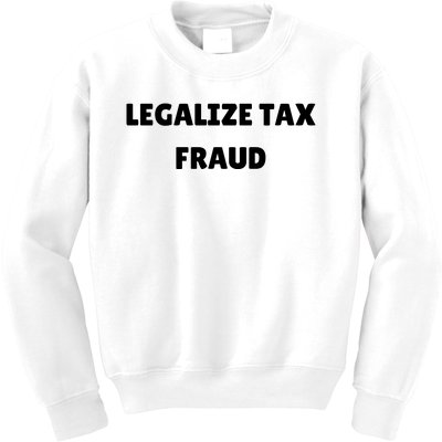 Legalize Tax Fraud Funny Kids Sweatshirt