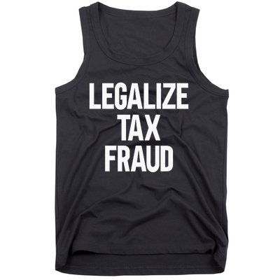 Legalize Tax Fraud Tank Top