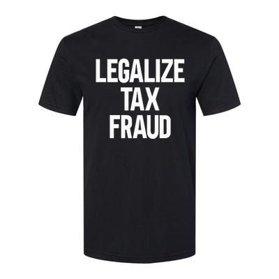 Legalize Tax Fraud Softstyle® CVC T-Shirt