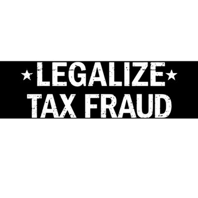 Legalize Tax Fraud Funny Tax Evasion Commit Tax Fraud Bumper Sticker