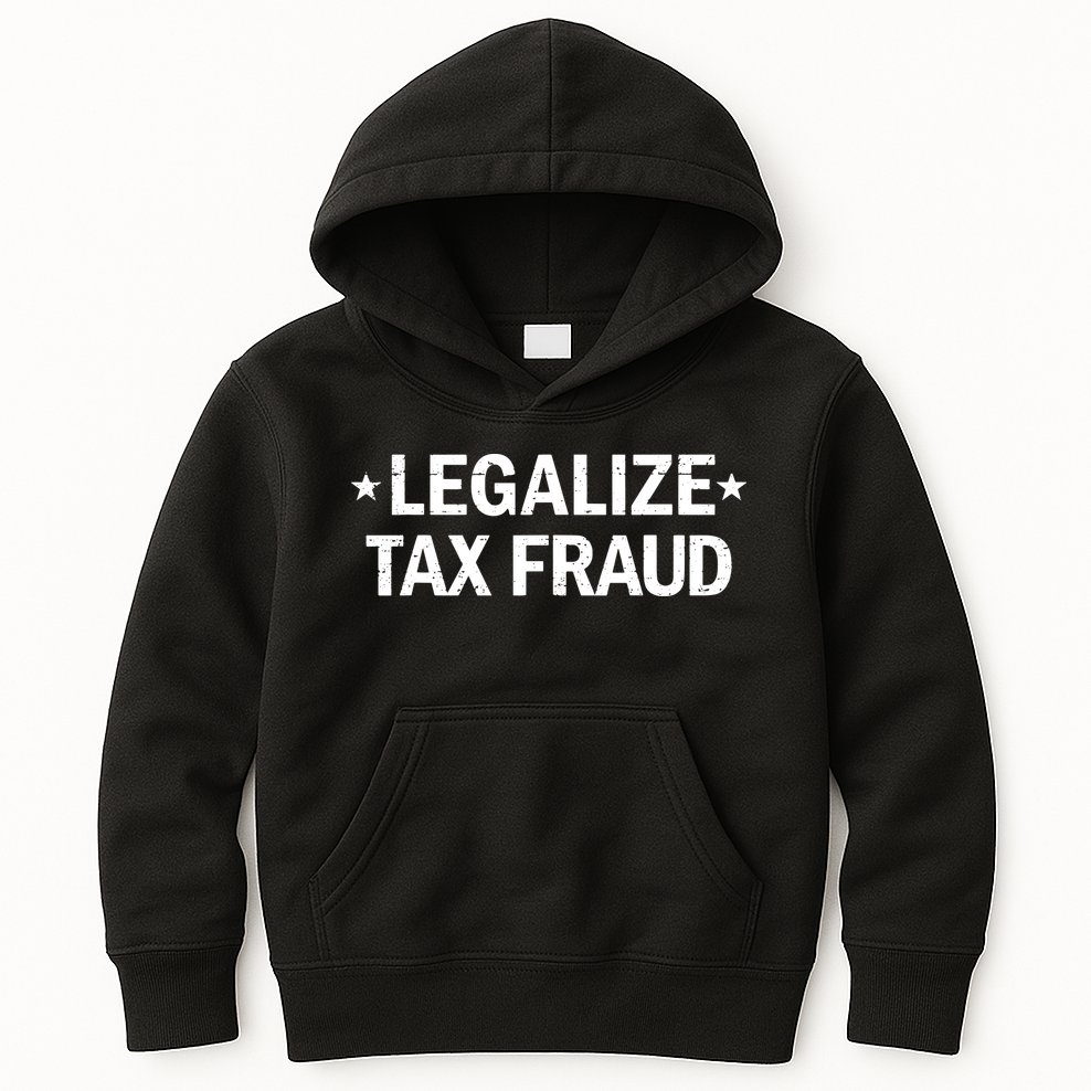 Legalize Tax Fraud Funny Tax Evasion Commit Tax Fraud Kids Hoodie