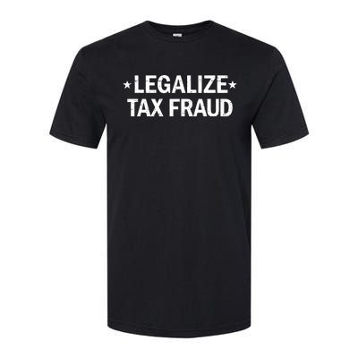 Legalize Tax Fraud Funny Tax Evasion Commit Tax Fraud Softstyle CVC T-Shirt