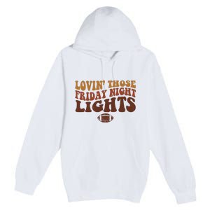 Lovin Those Friday Night Lights Football Premium Pullover Hoodie