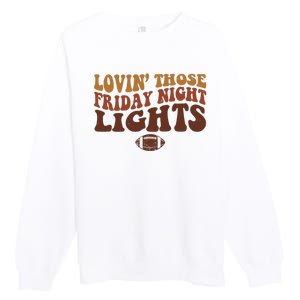 Lovin Those Friday Night Lights Football Premium Crewneck Sweatshirt