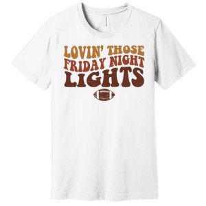 Lovin Those Friday Night Lights Football Premium T-Shirt