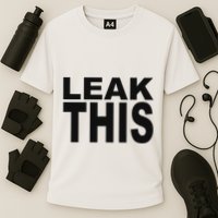 Leak This Funny Cooling Performance Crew T-Shirt