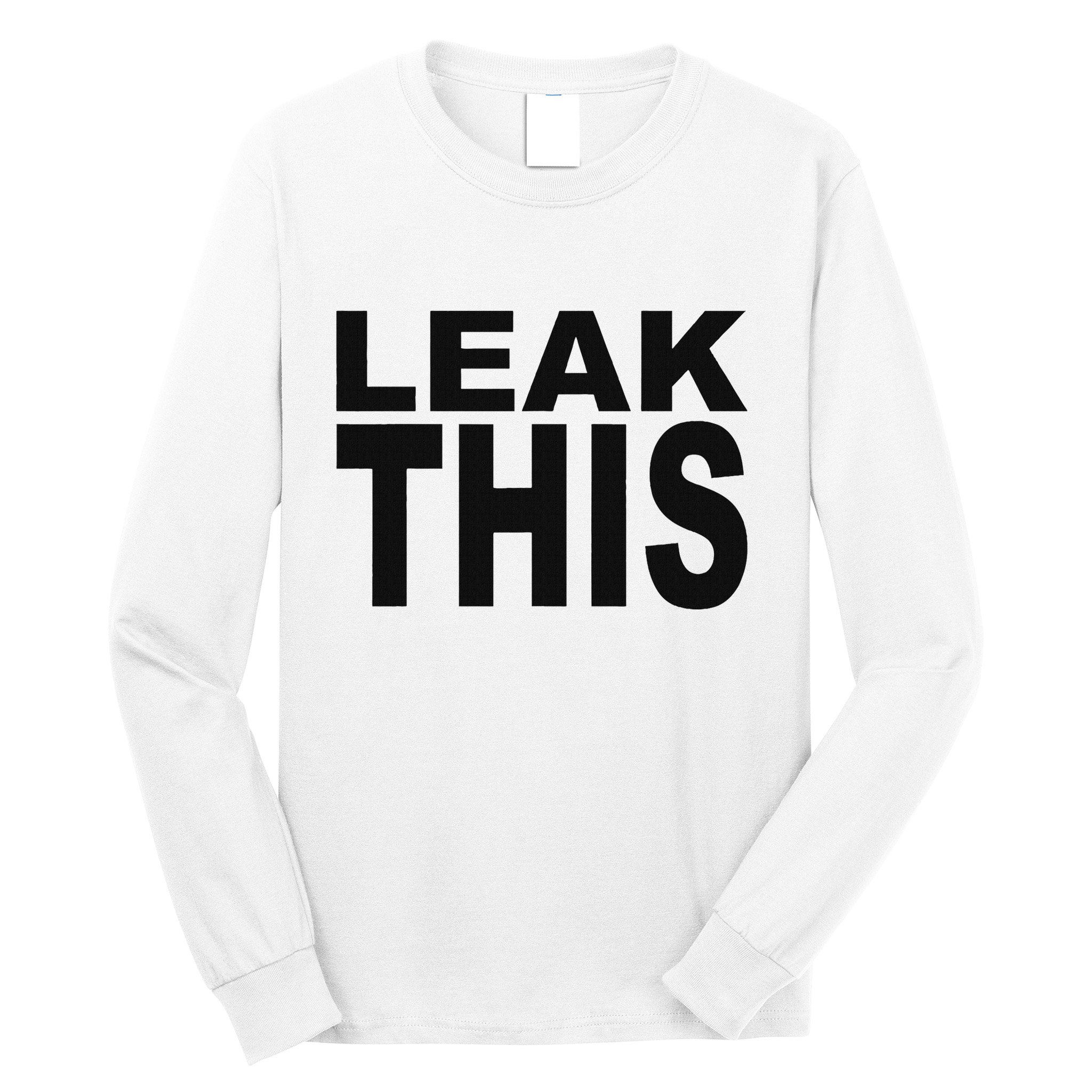 Leak This Funny Long Sleeve Shirt