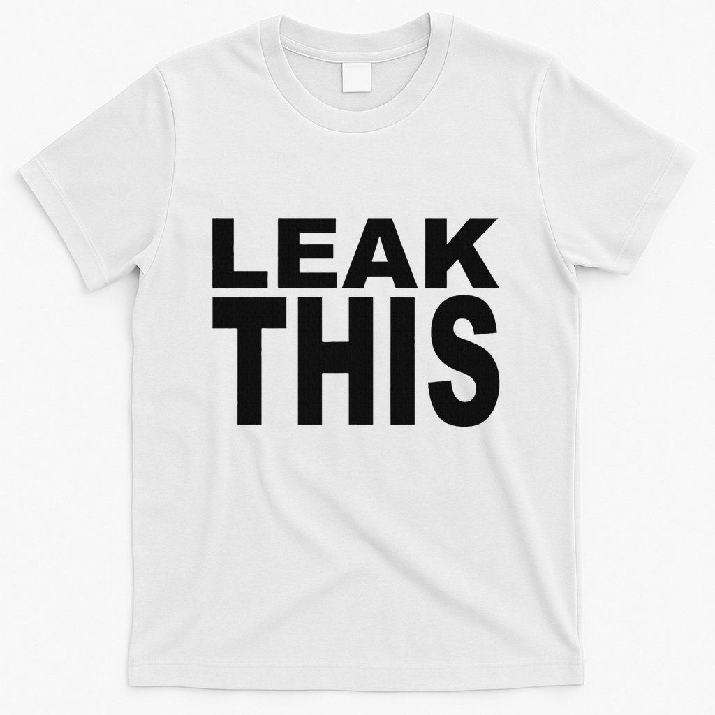 Leak This Funny T-Shirt