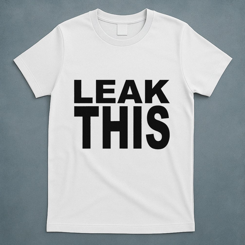 Leak This Funny T-Shirt