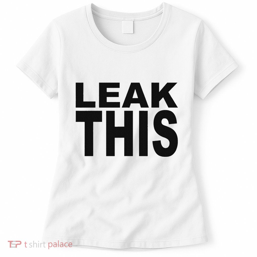 Leak This Funny Womens T-Shirt