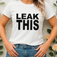 Leak This Funny Womens T-Shirt