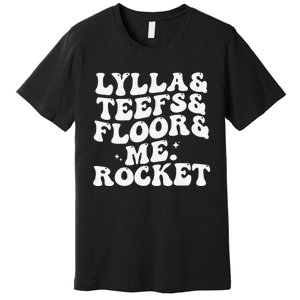 Lylla Teefs Floor and Me Rocket Premium T-Shirt