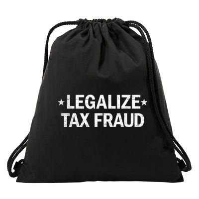 Legalize Tax Fraud Funny Tax Evasion Funny Commit Tax Fraud Drawstring Bag